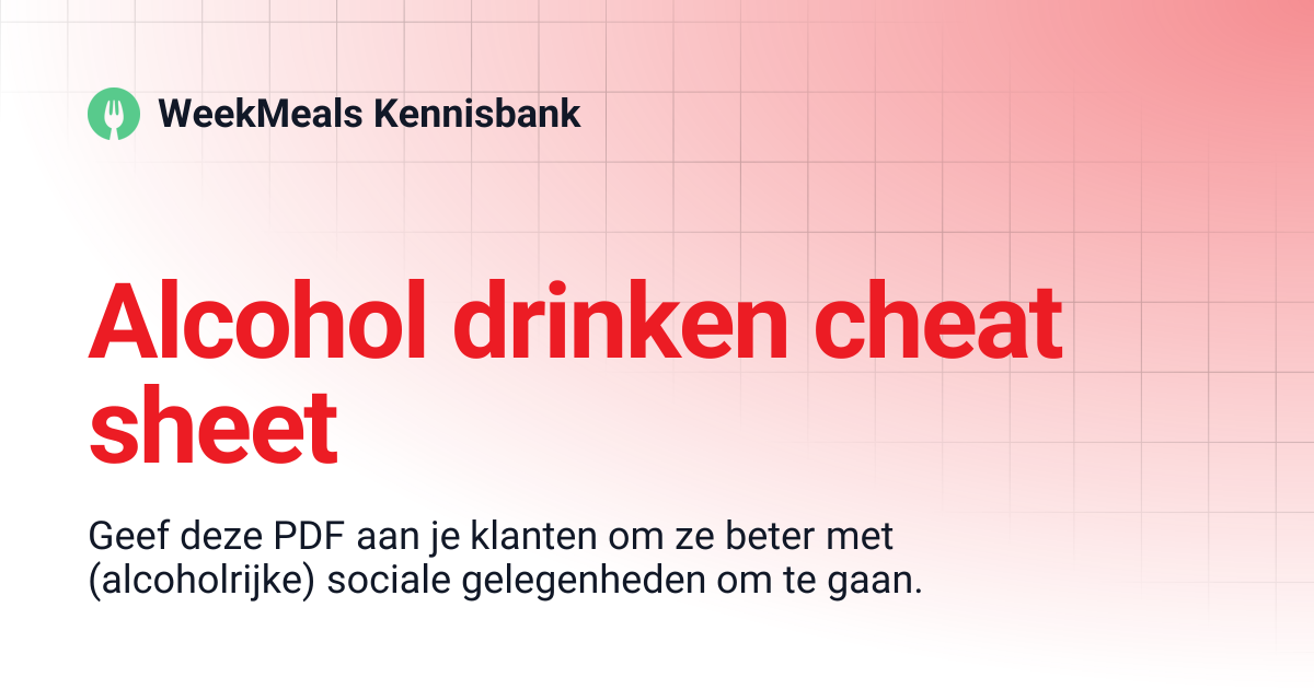 Alcohol drinken cheat sheet | WeekMeals Kennisbank